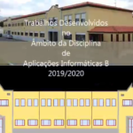 TRABALHOS DESENVOLVIDOS NA DISCIPLINA DE APLICAÇÕES INFORMÁTICAS B 2019/2020