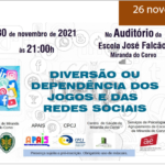 SESSÃO: DIVERSÃO OU DEPENDÊNCIA DOS JOGOS E REDES SOCIAIS - 30-NOV-2021