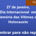 DIA INTERNACIONAL EM MEMÓRIA DAS VÍTIMAS DE HOLOCAUSTO