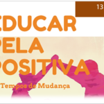EDUCAR PELA POSITIVA - SESSÃO PARA PAIS E ENCARREGADOS DE EDUCAÇÃO