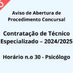 Aviso de Abertura de Procedimento Concursal Contratação de Técnico Especializado – 2024/2025  Horário n.o 30 - Psicólogo