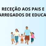 RECEÇÃO AOS PAIS E ENCARREGADOS DE EDUCAÇÃO