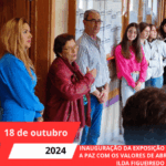 INAUGURAÇÃO DA EXPOSIÇÃO "CONSTRUIR A PAZ COM OS VALORES DE ABRIL" PELA Drª. ILDA FIGUEIREDO