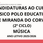 CANDIDATURAS AO CURSO BÁSICO POLO EDUCATIVO DE MIRANDA DO CORVO  (2º CICLO) MÚSICA ANO LETIVO 2025/2026