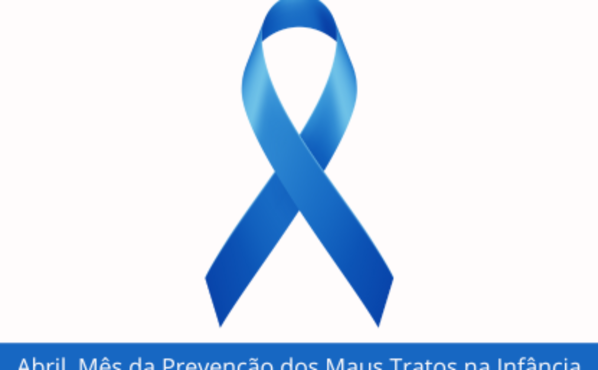 Abril, Mês da Prevenção dos Maus Tratos na Infância