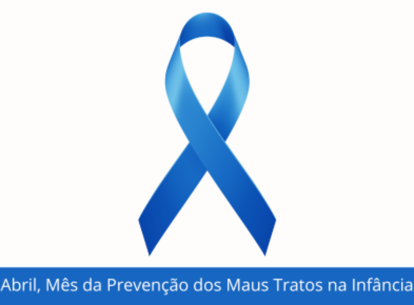 Abril, Mês da Prevenção dos Maus Tratos na Infância