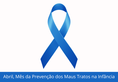 Abril, Mês da Prevenção dos Maus Tratos na Infância