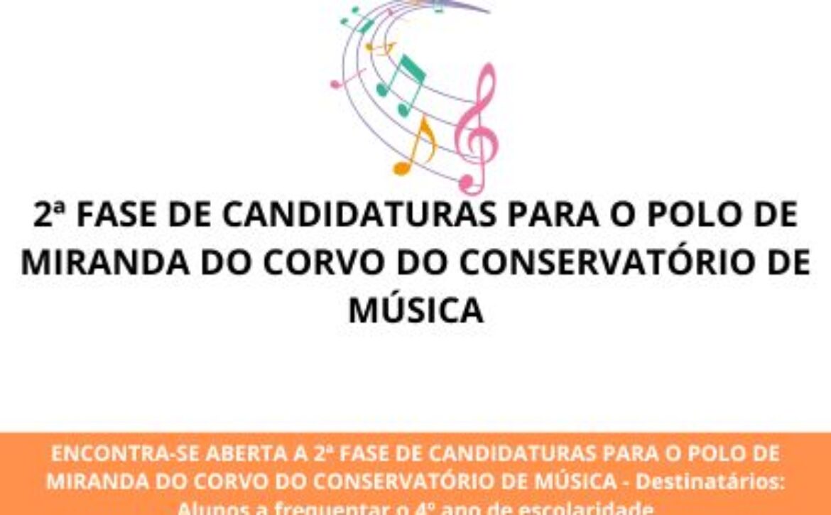 ENCONTRA-SE ABERTA A 2ª FASE DE CANDIDATURAS PARA O POLO DE MIRANDA DO CORVO DO CONSERVATÓRIO DE MÚSICA – Destinatários Alunos a frequentar o 4º ano de escolaridade