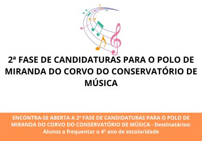 ENCONTRA-SE ABERTA A 2ª FASE DE CANDIDATURAS PARA O POLO DE MIRANDA DO CORVO DO CONSERVATÓRIO DE MÚSICA – Destinatários Alunos a frequentar o 4º ano de escolaridade
