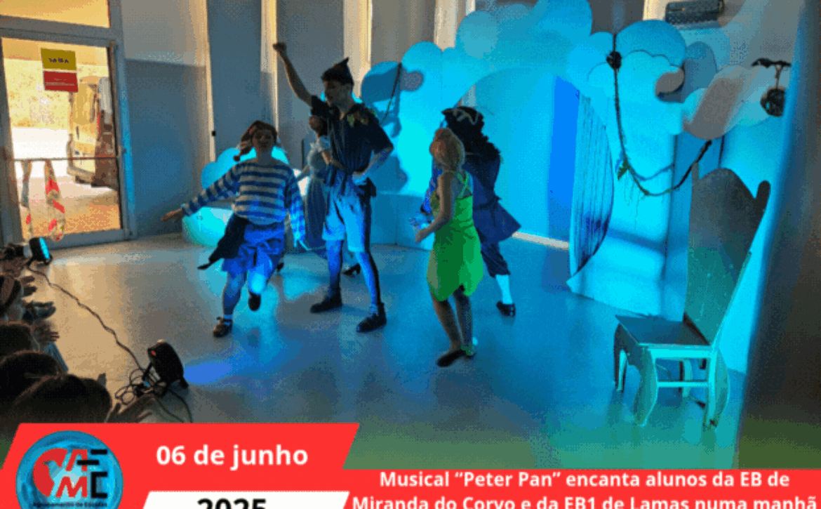 Musical “Peter Pan” encanta alunos da EB de Miranda do Corvo e da EB1 de Lamas numa manhã recheada de magia!