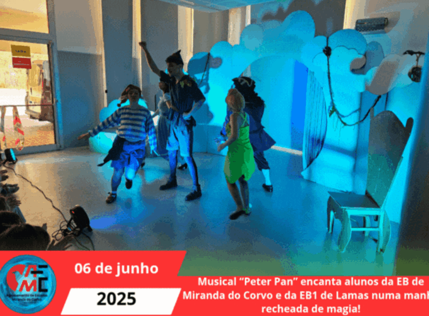 Musical “Peter Pan” encanta alunos da EB de Miranda do Corvo e da EB1 de Lamas numa manhã recheada de magia!