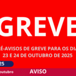 PRÉ-AVISOS DE GREVE PARA OS DIAS 23 E 24 DE OUTUBRO DE 2025