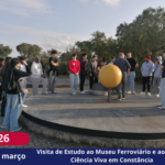 Visita de Estudo ao Museu Ferroviário e ao Centro Ciência Viva em Constância